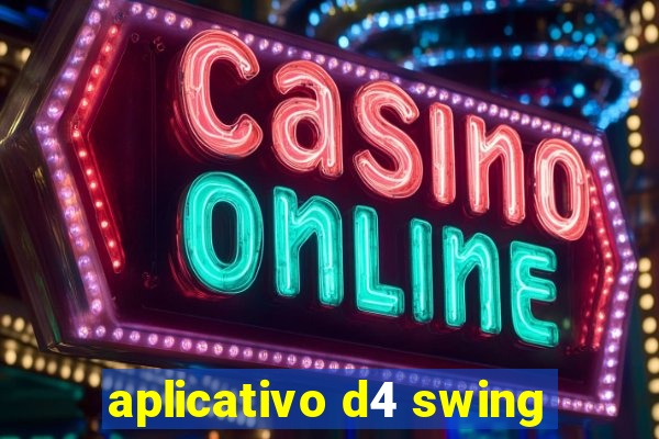 aplicativo d4 swing